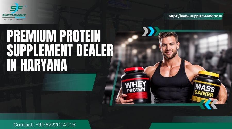 Premium Protein Supplement dealer in Haryana