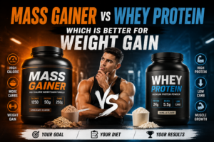 Mass Gainer vs Whey Protein